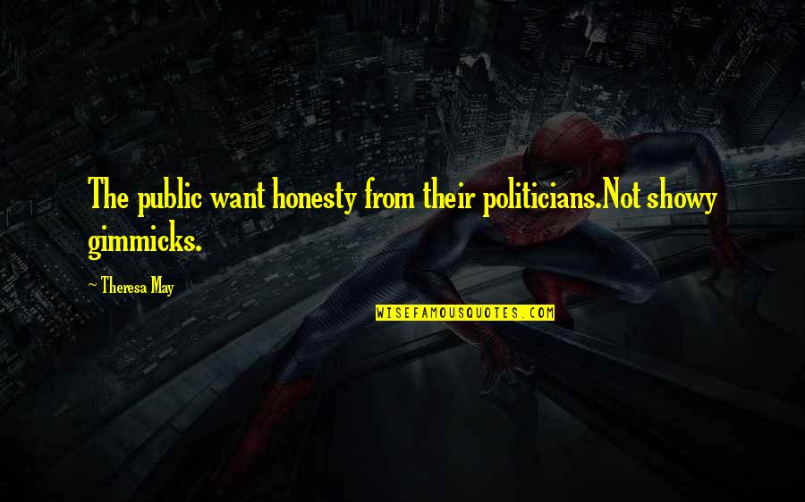 Ponchione Asti Quotes By Theresa May: The public want honesty from their politicians.Not showy