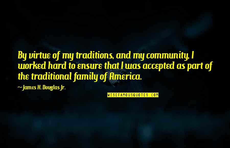 Ponctuation Des Quotes By James H. Douglas Jr.: By virtue of my traditions, and my community, Ponctuation Des Quotes By James H. Douglas Jr.: By virtue of my traditions, and my community,