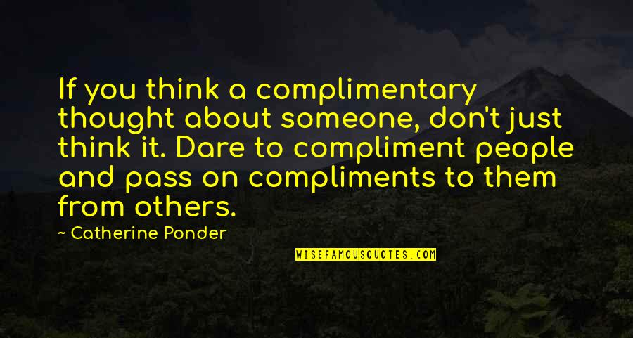 Ponder On Quotes By Catherine Ponder: If you think a complimentary thought about someone,