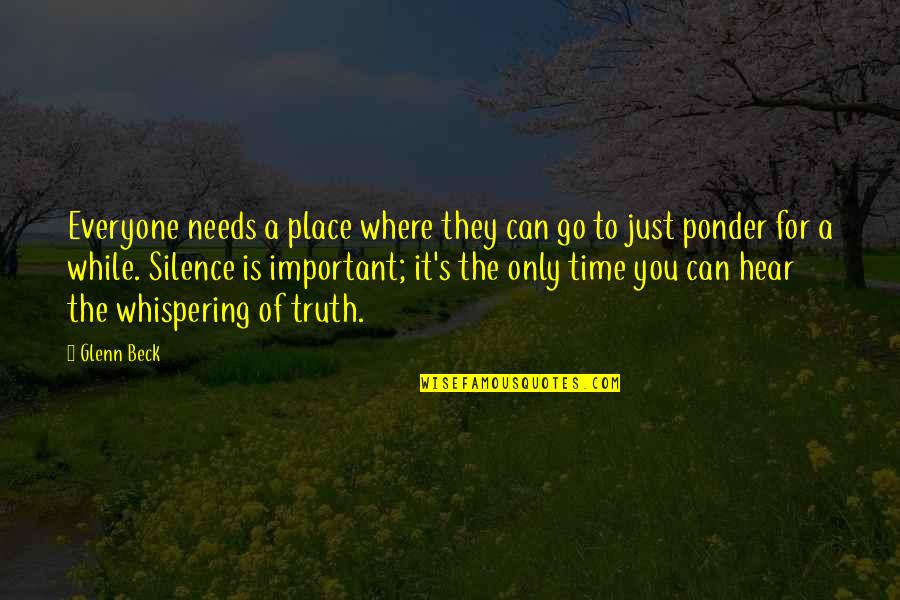 Ponder This Quotes By Glenn Beck: Everyone needs a place where they can go