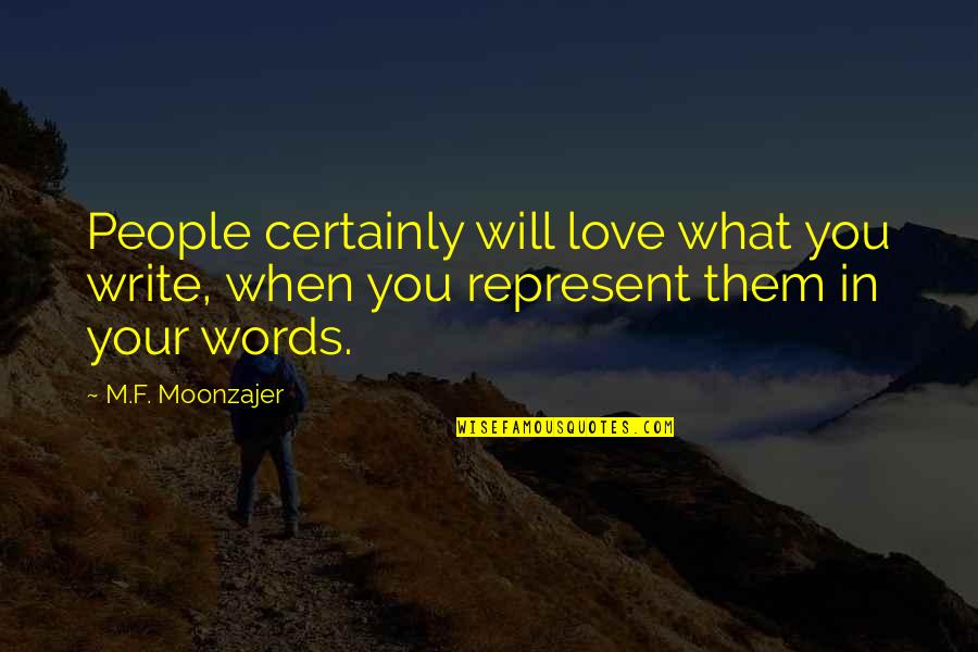 Ponderado Definicion Quotes By M.F. Moonzajer: People certainly will love what you write, when