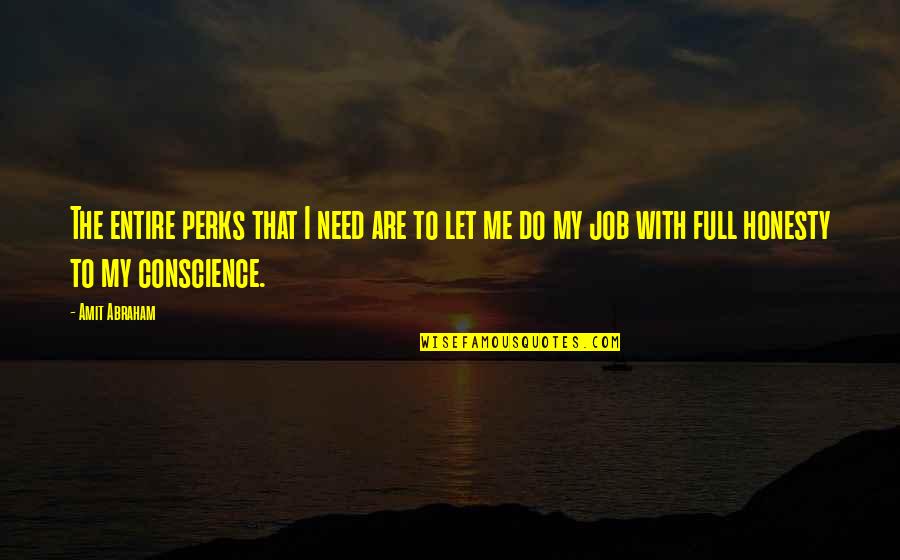 Pondered Quotes By Amit Abraham: The entire perks that I need are to