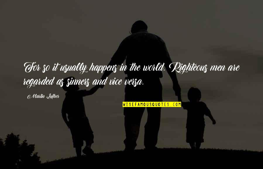 Ponderer Quotes By Martin Luther: For so it usually happens in the world. Ponderer Quotes By Martin Luther: For so it usually happens in the world.