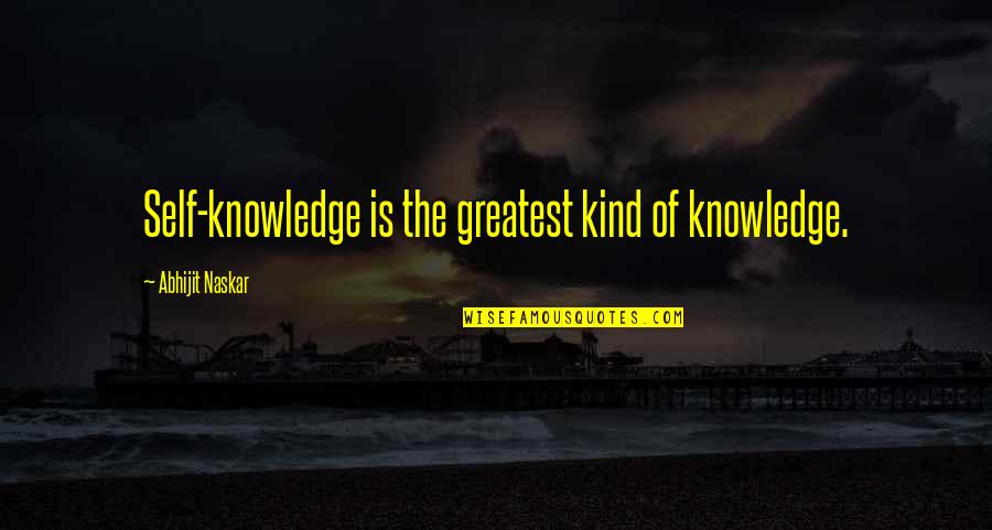 Pondering Work Quotes By Abhijit Naskar: Self-knowledge is the greatest kind of knowledge.