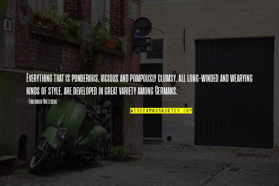 Ponderous Quotes By Friedrich Nietzsche: Everything that is ponderous, vicious and pompously clumsy, Ponderous Quotes By Friedrich Nietzsche: Everything that is ponderous, vicious and pompously clumsy,