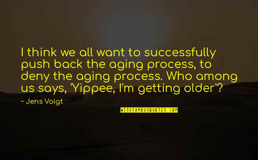 Ponderous Quotes By Jens Voigt: I think we all want to successfully push Ponderous Quotes By Jens Voigt: I think we all want to successfully push