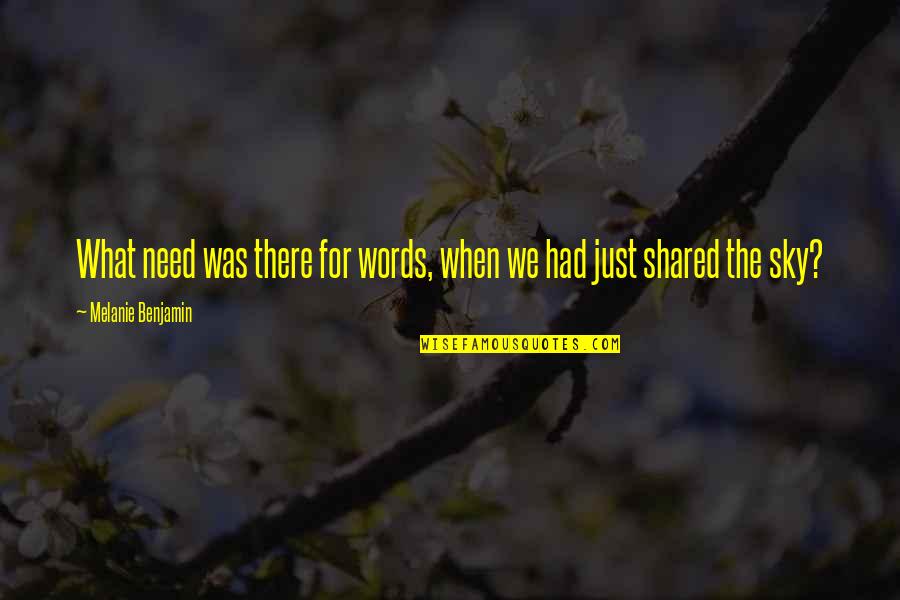 Pondok4d Quotes By Melanie Benjamin: What need was there for words, when we