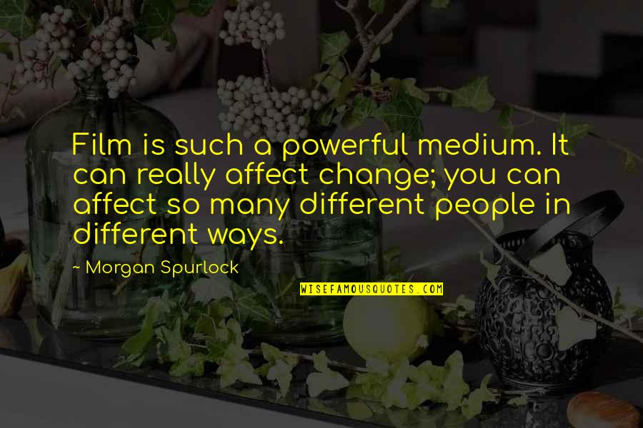 Pondok4d Quotes By Morgan Spurlock: Film is such a powerful medium. It can
