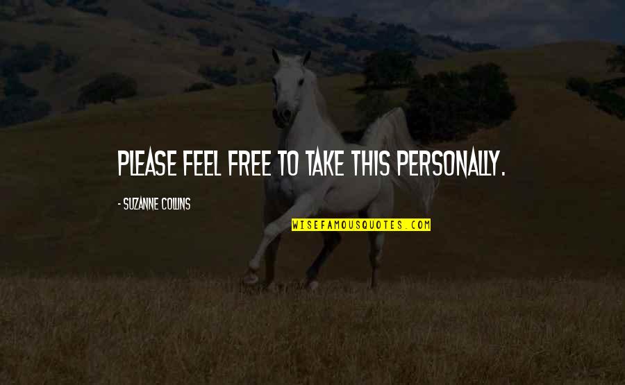 Pondrellis Quotes By Suzanne Collins: Please feel free to take this personally. Pondrellis Quotes By Suzanne Collins: Please feel free to take this personally.