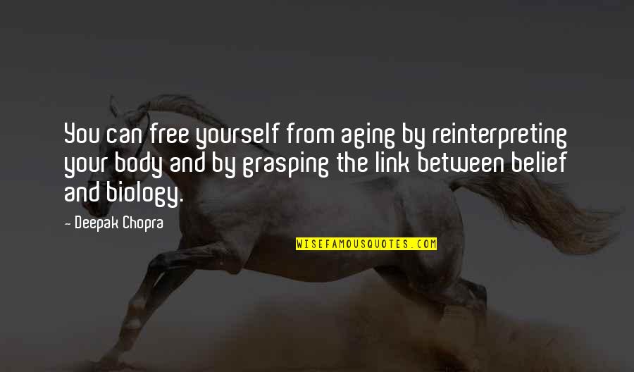 Ponemah Quotes By Deepak Chopra: You can free yourself from aging by reinterpreting