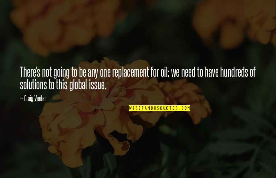 Ponernos Bien Quotes By Craig Venter: There's not going to be any one replacement
