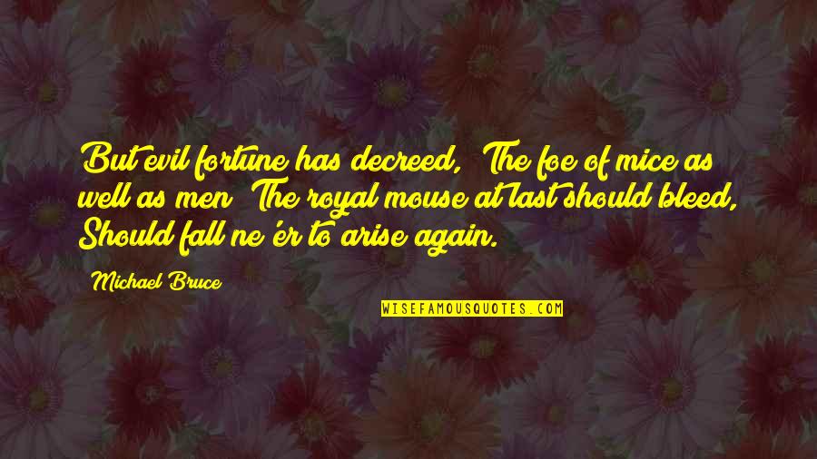 Ponerse Las Pilas Quotes By Michael Bruce: But evil fortune has decreed, (The foe of