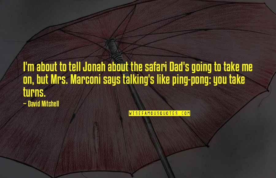 Pong Quotes By David Mitchell: I'm about to tell Jonah about the safari