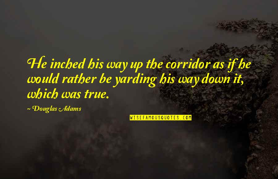 Pongal Festival In Tamil Quotes By Douglas Adams: He inched his way up the corridor as Pongal Festival In Tamil Quotes By Douglas Adams: He inched his way up the corridor as