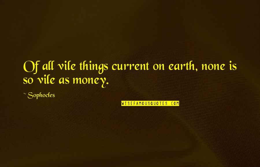 Pongal Festival In Tamil Quotes By Sophocles: Of all vile things current on earth, none