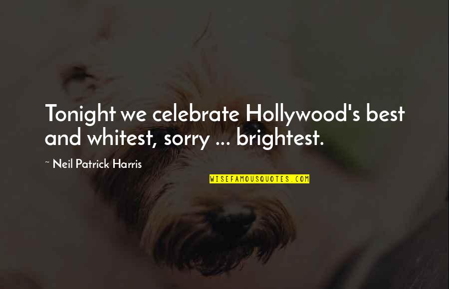 Pongid Quotes By Neil Patrick Harris: Tonight we celebrate Hollywood's best and whitest, sorry