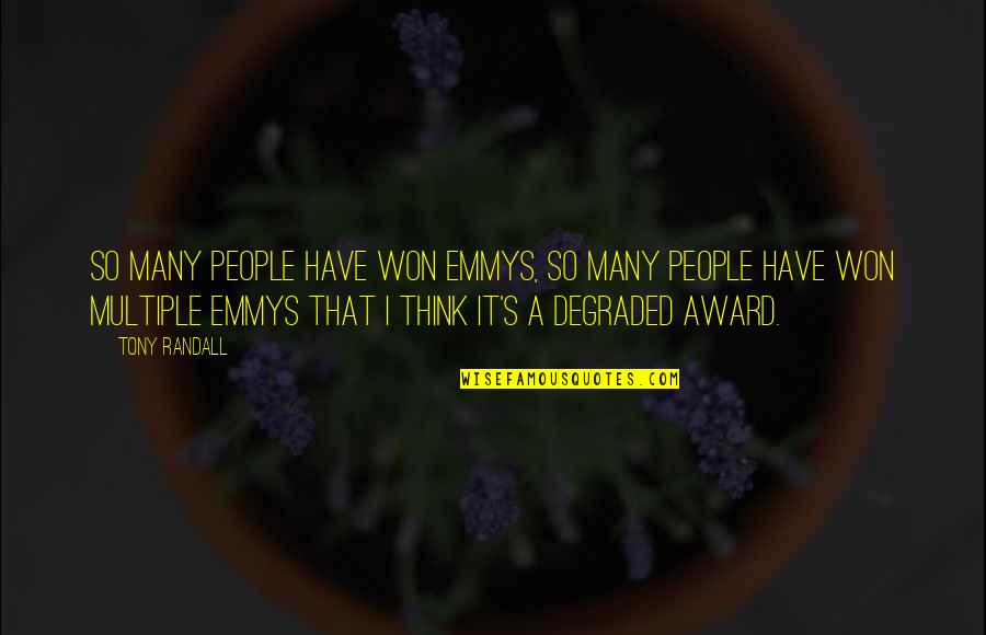 Pongpat Wachirabunjong Quotes By Tony Randall: So many people have won Emmys, so many