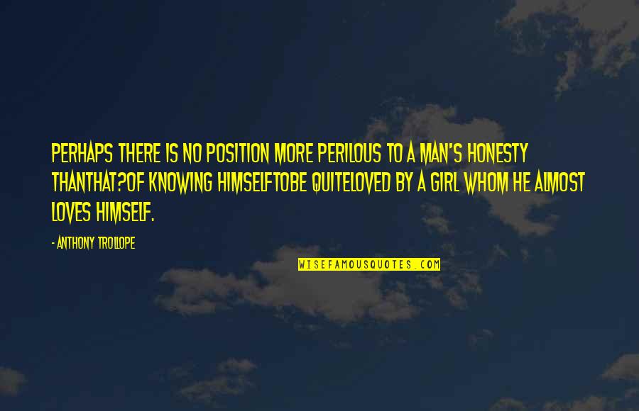 Poni Ovanie V Kole Quotes By Anthony Trollope: Perhaps there is no position more perilous to