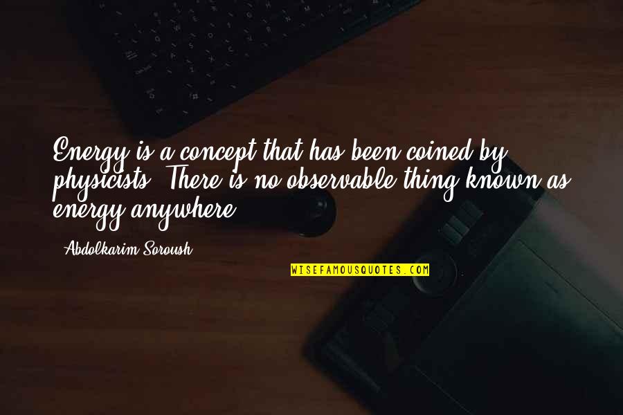 Poniard Of Gallantry Quotes By Abdolkarim Soroush: Energy is a concept that has been coined Poniard Of Gallantry Quotes By Abdolkarim Soroush: Energy is a concept that has been coined
