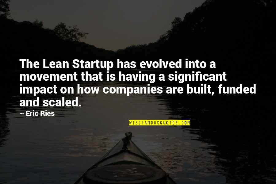 Poniatowski Quotes By Eric Ries: The Lean Startup has evolved into a movement
