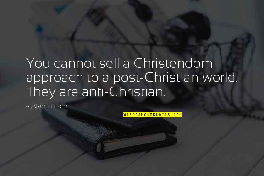 Ponitz Application Quotes By Alan Hirsch: You cannot sell a Christendom approach to a Ponitz Application Quotes By Alan Hirsch: You cannot sell a Christendom approach to a