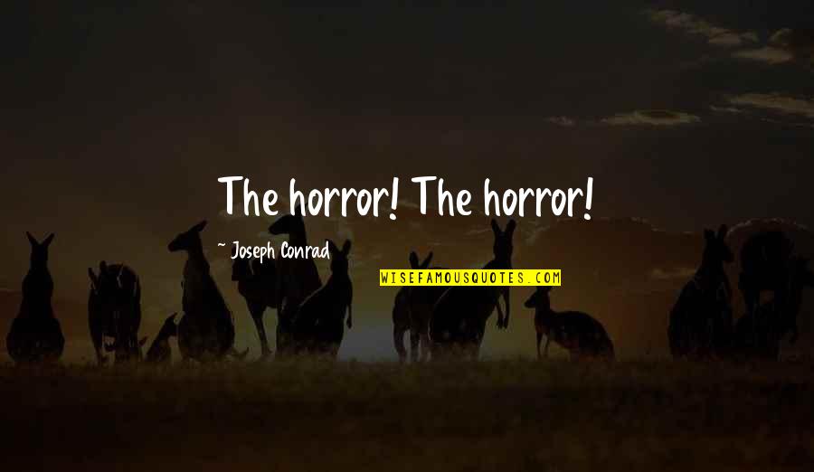 Ponitz Center Quotes By Joseph Conrad: The horror! The horror!