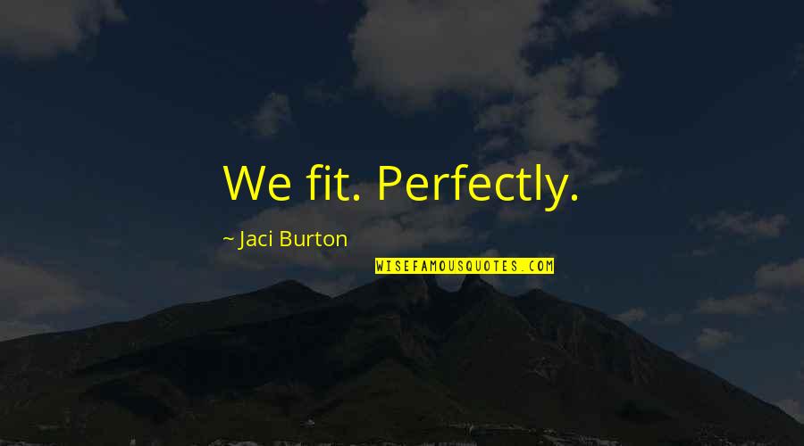 Ponlo En Quotes By Jaci Burton: We fit. Perfectly.