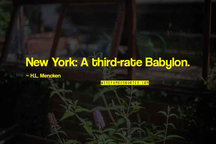 Ponlotai Quotes By H.L. Mencken: New York: A third-rate Babylon. Ponlotai Quotes By H.L. Mencken: New York: A third-rate Babylon.