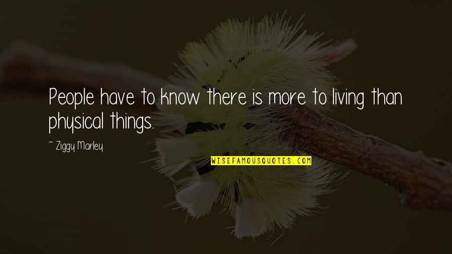 Ponnambalam Quotes By Ziggy Marley: People have to know there is more to