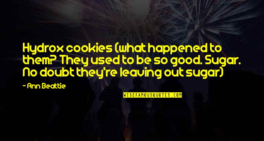 Ponnappan Quotes By Ann Beattie: Hydrox cookies (what happened to them? They used Ponnappan Quotes By Ann Beattie: Hydrox cookies (what happened to them? They used