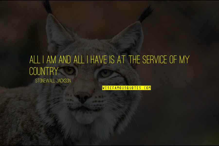 Ponnier M1 Quotes By Stonewall Jackson: All I am and all I have is Ponnier M1 Quotes By Stonewall Jackson: All I am and all I have is