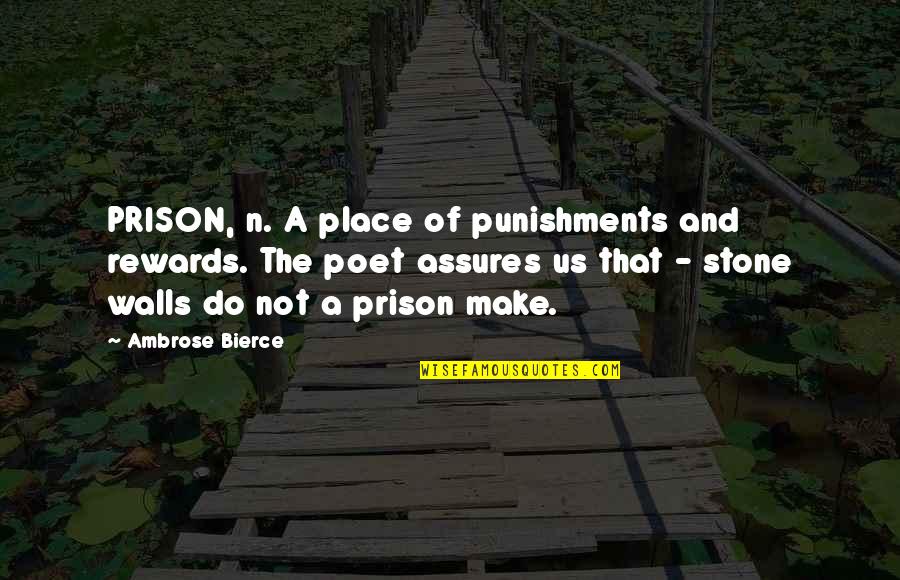 Ponnuru Mla Quotes By Ambrose Bierce: PRISON, n. A place of punishments and rewards.