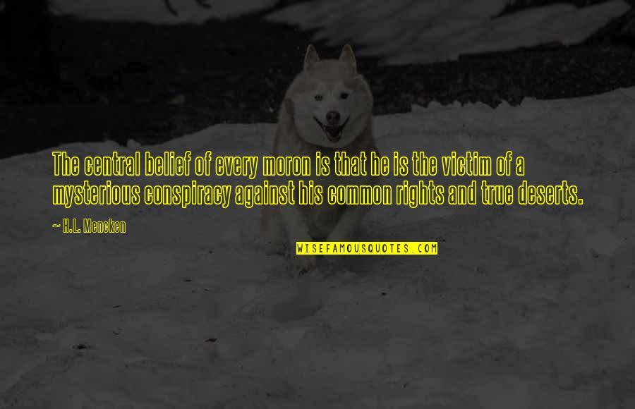 Ponnusamy Chettinad Quotes By H.L. Mencken: The central belief of every moron is that