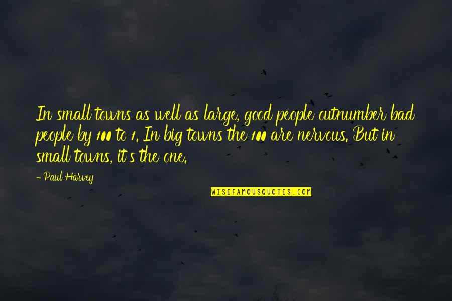 Ponnusamy Chettinad Quotes By Paul Harvey: In small towns as well as large, good