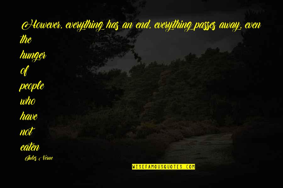 Ponocik Quotes By Jules Verne: However, everything has an end, everything passes away, Ponocik Quotes By Jules Verne: However, everything has an end, everything passes away,