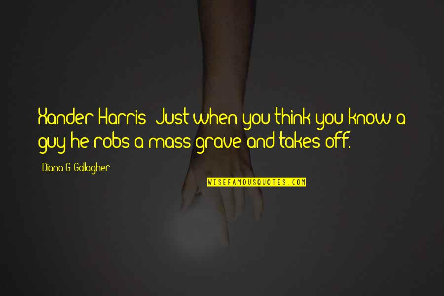 Ponomaryova Quotes By Diana G. Gallagher: Xander Harris: Just when you think you know Ponomaryova Quotes By Diana G. Gallagher: Xander Harris: Just when you think you know