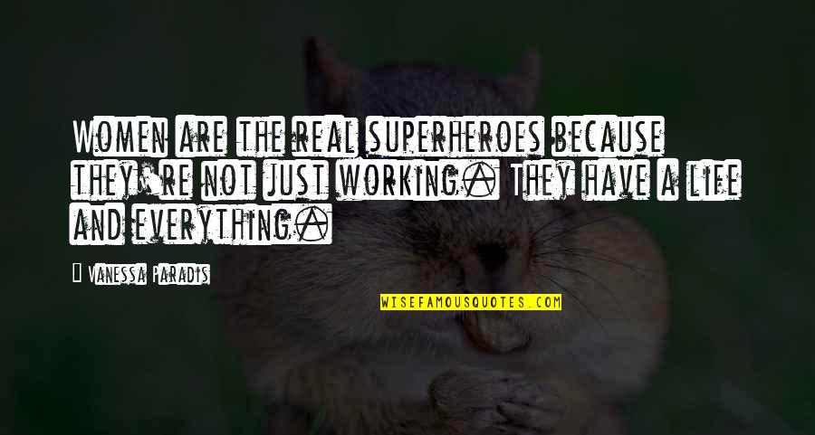 Ponoraphy Quotes By Vanessa Paradis: Women are the real superheroes because they're not Ponoraphy Quotes By Vanessa Paradis: Women are the real superheroes because they're not