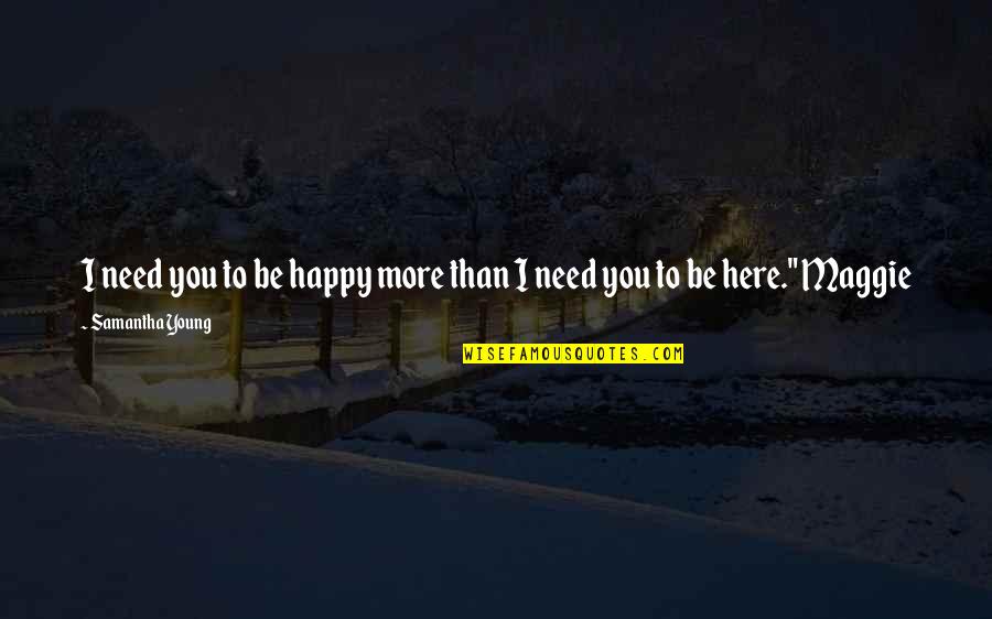 Ponsel Kemenag Quotes By Samantha Young: I need you to be happy more than Ponsel Kemenag Quotes By Samantha Young: I need you to be happy more than