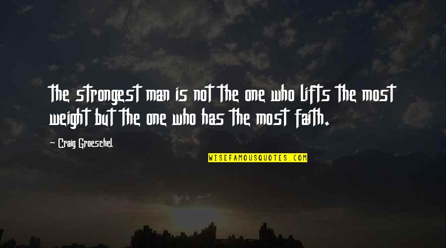 Ponso The Chimpanzee Quotes By Craig Groeschel: the strongest man is not the one who Ponso The Chimpanzee Quotes By Craig Groeschel: the strongest man is not the one who