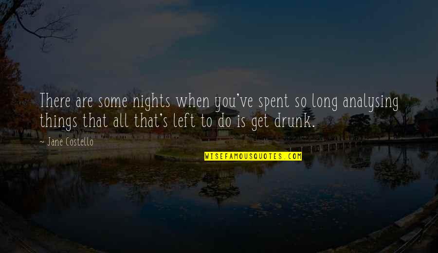 Ponsonby Quotes By Jane Costello: There are some nights when you've spent so Ponsonby Quotes By Jane Costello: There are some nights when you've spent so