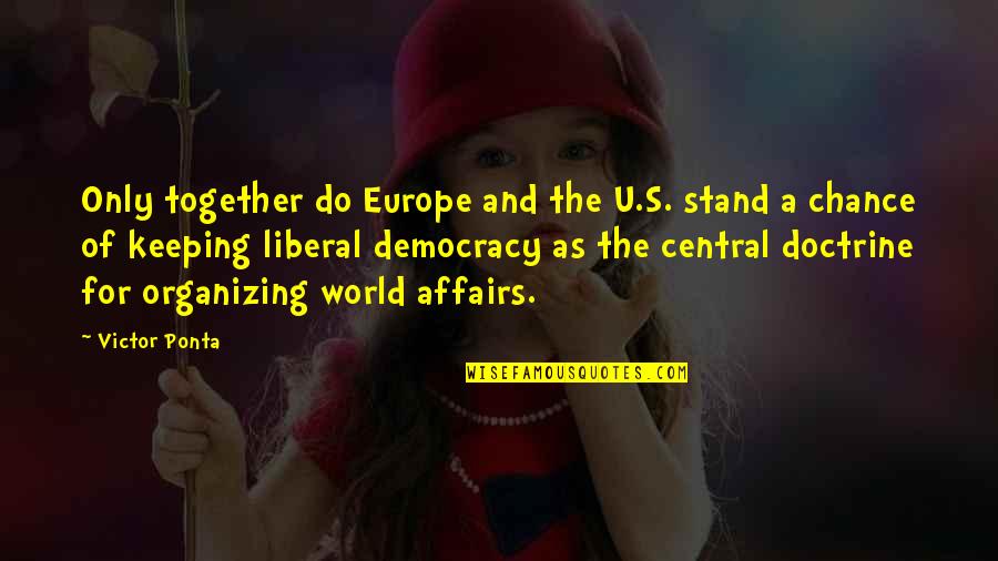 Ponta Quotes By Victor Ponta: Only together do Europe and the U.S. stand Ponta Quotes By Victor Ponta: Only together do Europe and the U.S. stand