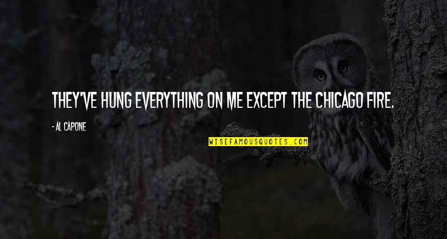 Pontas Para Quotes By Al Capone: They've hung everything on me except the Chicago
