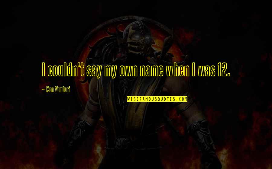 Ponteiros Laser Quotes By Ken Venturi: I couldn't say my own name when I Ponteiros Laser Quotes By Ken Venturi: I couldn't say my own name when I
