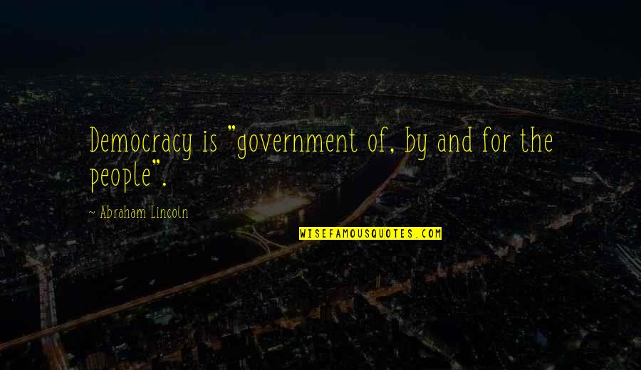 Ponticelli Regimen Quotes By Abraham Lincoln: Democracy is "government of, by and for the