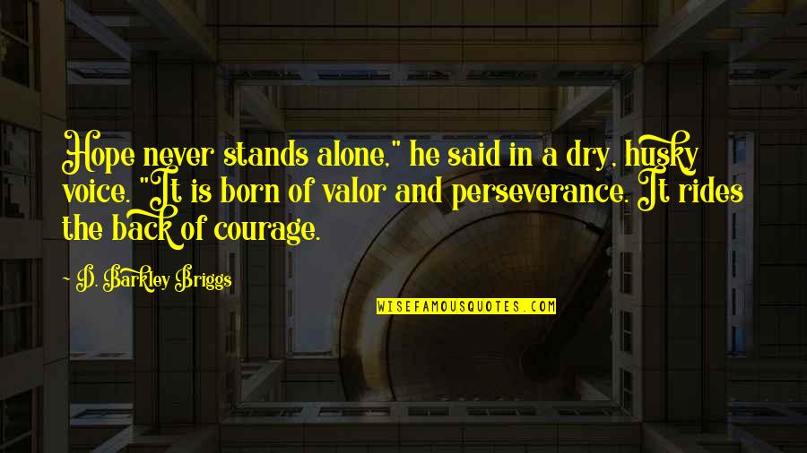 Ponticelli Regimen Quotes By D. Barkley Briggs: Hope never stands alone," he said in a