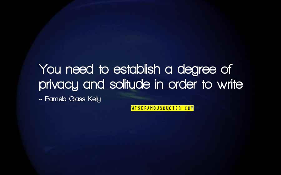 Pontieri Quotes By Pamela Glass Kelly: You need to establish a degree of privacy