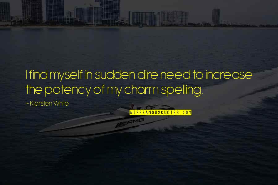 Pontifex Maximus Quotes By Kiersten White: I find myself in sudden dire need to
