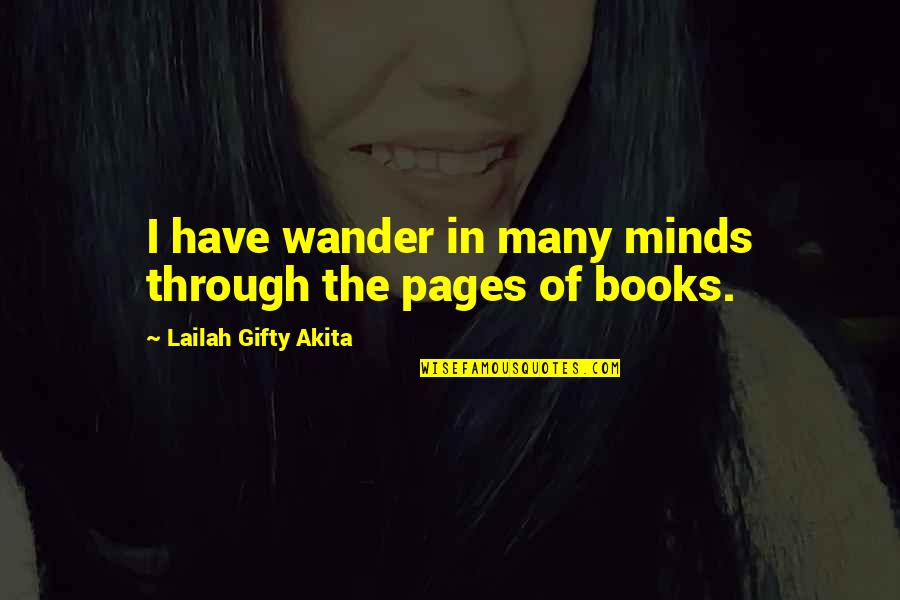 Pontine Nuclei Quotes By Lailah Gifty Akita: I have wander in many minds through the Pontine Nuclei Quotes By Lailah Gifty Akita: I have wander in many minds through the