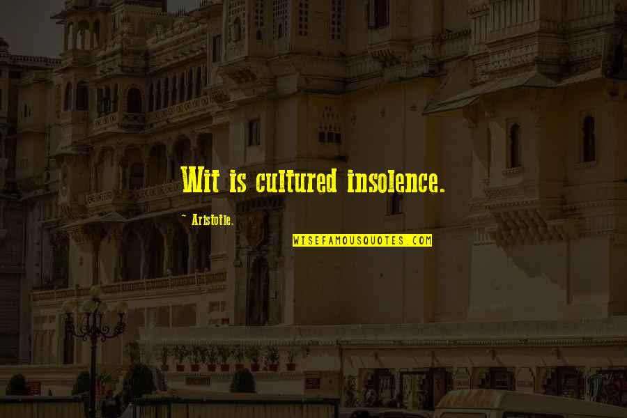 Pontins Holidays Quotes By Aristotle.: Wit is cultured insolence.