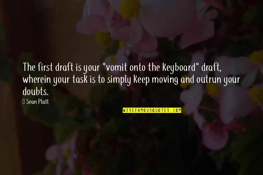 Pontis Fox Quotes By Sean Platt: The first draft is your "vomit onto the Pontis Fox Quotes By Sean Platt: The first draft is your "vomit onto the